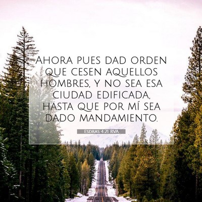 Picture 07 - Esdras 4:21 RVA - Ahora pues dad orden que cesen aquellos hombres, - Bible Verse Picture