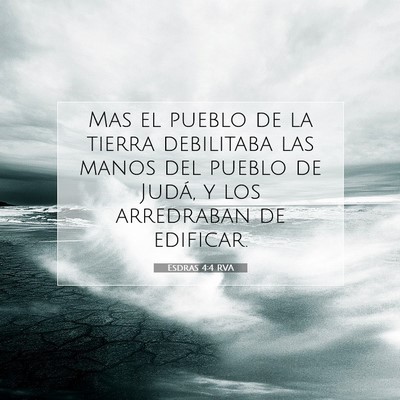 Picture 07 - Esdras 4:4 RVA - Mas el pueblo de la tierra debilitaba las manos - Bible Verse Picture