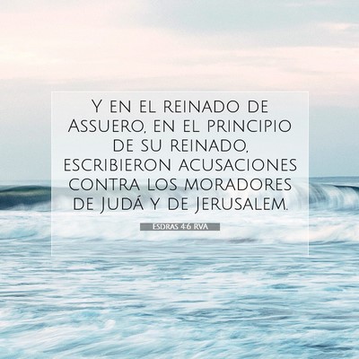 Picture 07 - Esdras 4:6 RVA - Y en el reinado de Assuero, en el principio de su - Bible Verse Picture