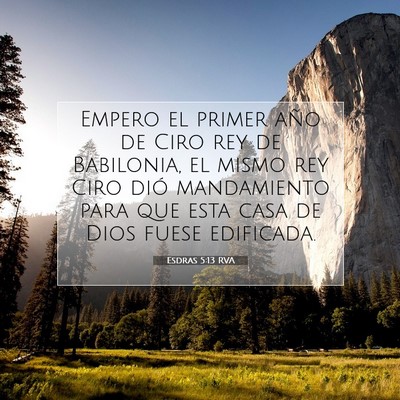 Picture 07 - Esdras 5:13 RVA - Empero el primer año de Ciro rey de Babilonia, - Bible Verse Picture