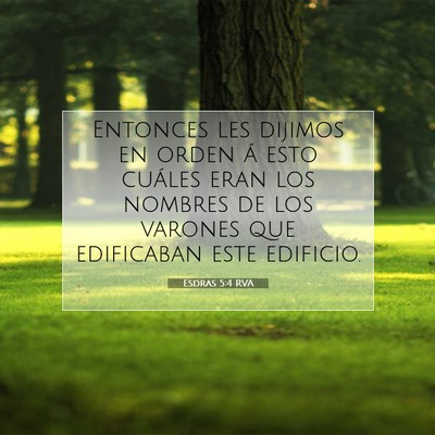 Picture 07 - Esdras 5:4 RVA - Entonces les dijimos en orden á esto cuáles - Bible Verse Picture