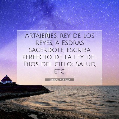Picture 07 - Esdras 7:12 RVA - Artajerjes, rey de los reyes, á Esdras - Bible Verse Picture
