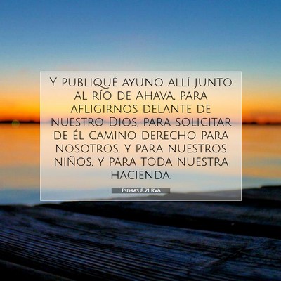 Picture 07 - Esdras 8:21 RVA - Y publiqué ayuno allí junto al río de Ahava, - Bible Verse Picture