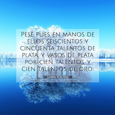 Picture 07 - Esdras 8:26 RVA - Pesé pues en manos de ellos seiscientos y - Bible Verse Picture