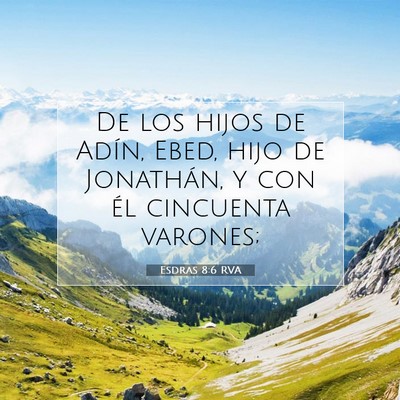 Picture 07 - Esdras 8:6 RVA - De los hijos de Adín, Ebed, hijo de Jonathán, y - Bible Verse Picture