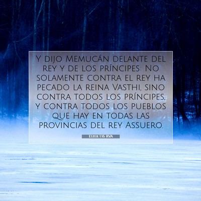 Picture 07 - Ester 1:16 RVA - Y dijo Memucán delante del rey y de los - Bible Verse Picture
