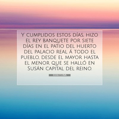 Picture 07 - Ester 1:5 RVA - Y cumplidos estos días, hizo el rey banquete por - Bible Verse Picture