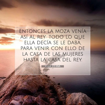 Picture 07 - Ester 2:13 RVA - Entonces la moza venía así al rey: todo lo que - Bible Verse Picture