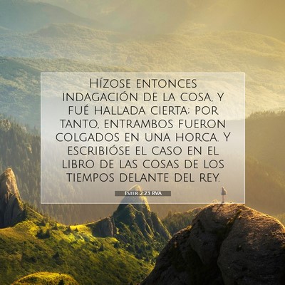 Picture 07 - Ester 2:23 RVA - Hízose entonces indagación de la cosa, y fué - Bible Verse Picture