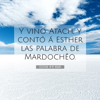 Picture 07 - Ester 4:9 RVA - Y vino Atach, y contó á Esther las palabra de - Bible Verse Picture
