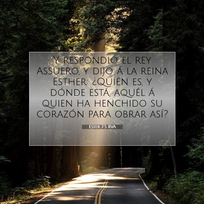 Picture 07 - Ester 7:5 RVA - Y respondió el rey Assuero, y dijo á la reina - Bible Verse Picture