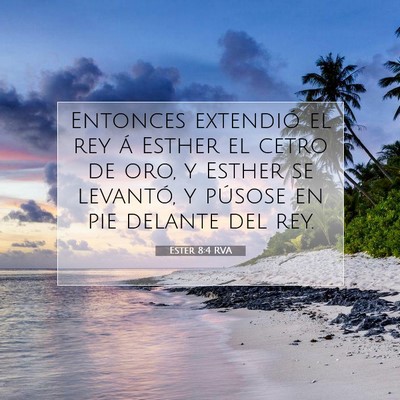 Picture 07 - Ester 8:4 RVA - Entonces extendió el rey á Esther el cetro de - Bible Verse Picture