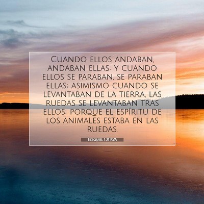 Picture 07 - Ezequiel 1:21 RVA - Cuando ellos andaban, andaban ellas; y cuando - Bible Verse Picture