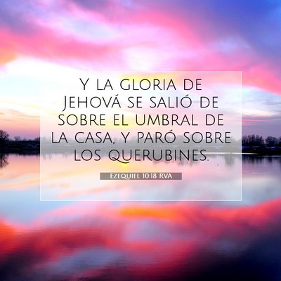 Picture 07 - Ezequiel 10:18 RVA - Y la gloria de Jehová se salió de sobre el - Bible Verse Picture