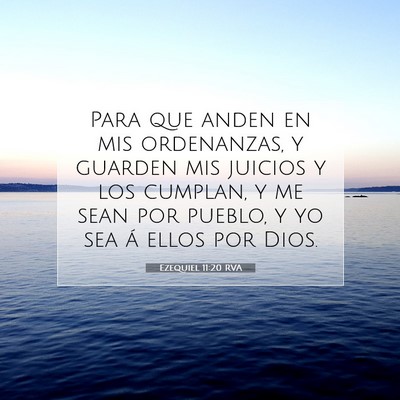 Picture 07 - Ezequiel 11:20 RVA - Para que anden en mis ordenanzas, y guarden mis - Bible Verse Picture