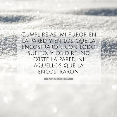 Picture 07 - Ezequiel 13:15 RVA - Cumpliré así mi furor en la pared y en los que - Bible Verse Picture