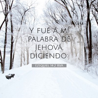 Picture 07 - Ezequiel 14:2 RVA - Y fué á mí palabra de Jehová, - Bible Verse Picture
