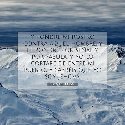 Picture 07 - Ezequiel 14:8 RVA - Y pondré mi rostro contra aquel hombre, y le - Bible Verse Picture