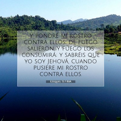 Picture 07 - Ezequiel 15:7 RVA - Y pondré mi rostro contra ellos; de fuego - Bible Verse Picture
