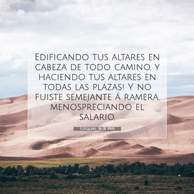 Picture 07 - Ezequiel 16:31 RVA - Edificando tus altares en cabeza de todo camino, - Bible Verse Picture