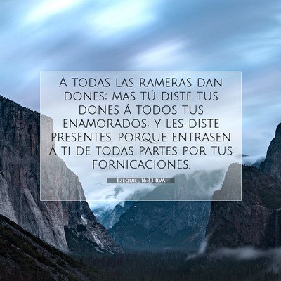 Picture 07 - Ezequiel 16:33 RVA - A todas las rameras dan dones; mas tú diste tus - Bible Verse Picture