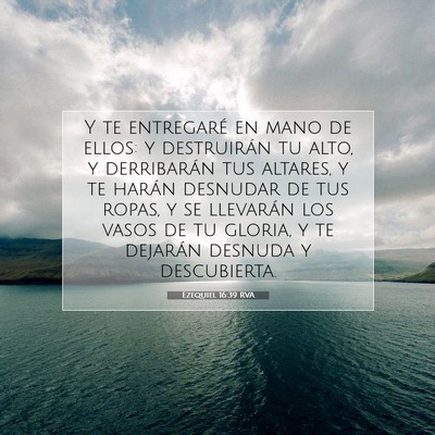 Picture 07 - Ezequiel 16:39 RVA - Y te entregaré en mano de ellos: y destruirán - Bible Verse Picture