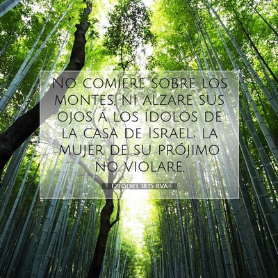 Picture 07 - Ezequiel 18:15 RVA - No comiere sobre los montes, ni alzare sus ojos - Bible Verse Picture