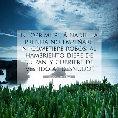 Picture 07 - Ezequiel 18:16 RVA - Ni oprimiere á nadie; la prenda no empeñare, ni - Bible Verse Picture