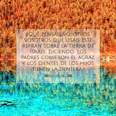 Picture 07 - Ezequiel 18:2 RVA - ¿Qué pensáis vosotros, vosotros que usáis - Bible Verse Picture