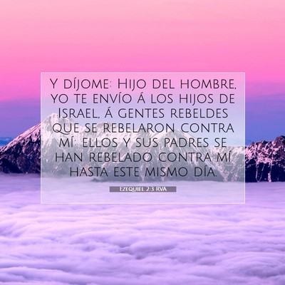 Picture 07 - Ezequiel 2:3 RVA - Y díjome: Hijo del hombre, yo te envío á los - Bible Verse Picture