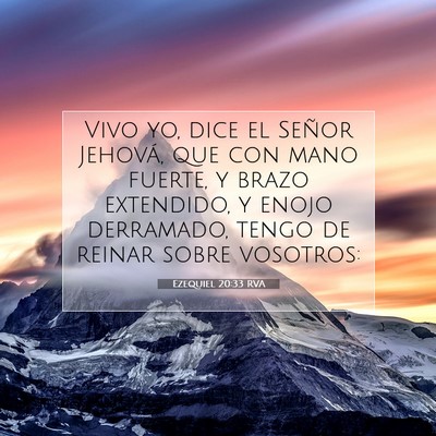 Picture 07 - Ezequiel 20:33 RVA - Vivo yo, dice el Señor Jehová, que con mano - Bible Verse Picture