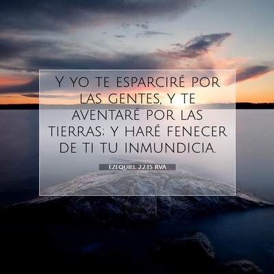 Picture 07 - Ezequiel 22:15 RVA - Y yo te esparciré por las gentes, y te aventaré - Bible Verse Picture