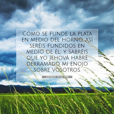 Picture 07 - Ezequiel 22:22 RVA - Como se funde la plata en medio del horno, así - Bible Verse Picture