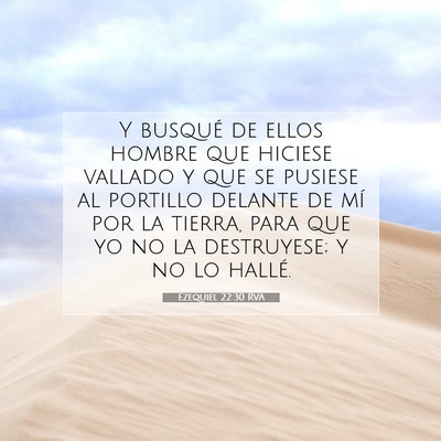 Picture 07 - Ezequiel 22:30 RVA - Y busqué de ellos hombre que hiciese vallado y - Bible Verse Picture