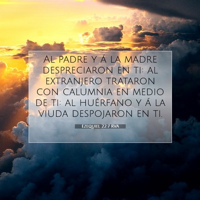Picture 07 - Ezequiel 22:7 RVA - Al padre y á la madre despreciaron en ti: al - Bible Verse Picture