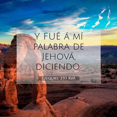 Picture 07 - Ezequiel 23:1 RVA - Y FUÉ á mí palabra de Jehová, - Bible Verse Picture