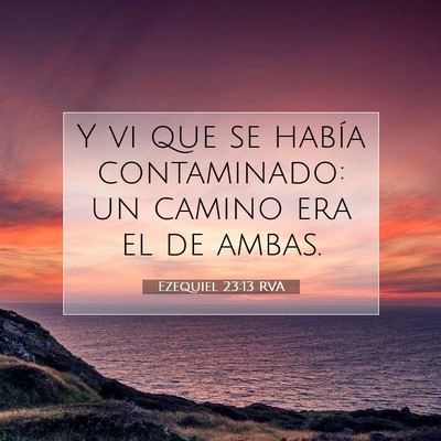 Picture 07 - Ezequiel 23:13 RVA - Y vi que se había contaminado: un camino era el - Bible Verse Picture