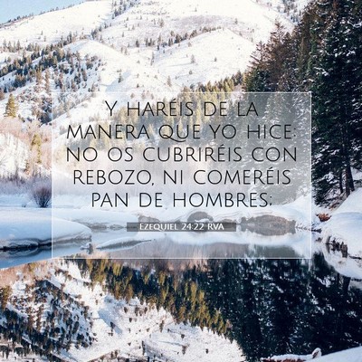 Picture 07 - Ezequiel 24:22 RVA - Y haréis de la manera que yo hice: no os - Bible Verse Picture