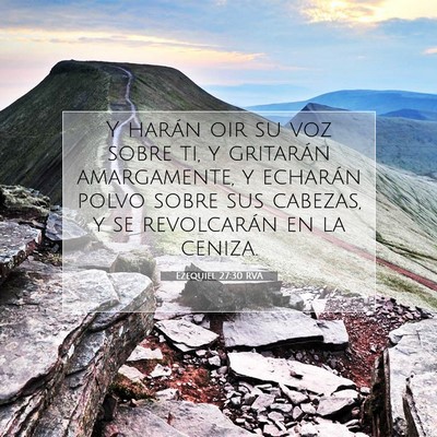 Picture 07 - Ezequiel 27:30 RVA - Y harán oir su voz sobre ti, y gritarán - Bible Verse Picture