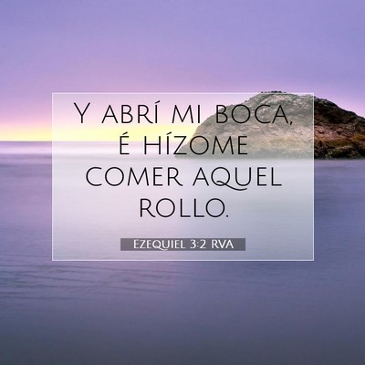Picture 07 - Ezequiel 3:2 RVA - Y abrí mi boca, é hízome comer aquel - Bible Verse Picture