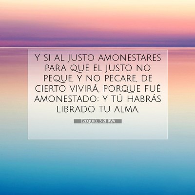 Picture 07 - Ezequiel 3:21 RVA - Y si al justo amonestares para que el justo no - Bible Verse Picture