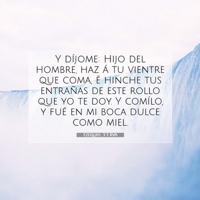 Picture 07 - Ezequiel 3:3 RVA - Y díjome: Hijo del hombre, haz á tu vientre que - Bible Verse Picture