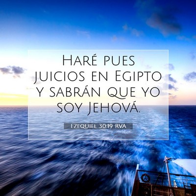 Picture 07 - Ezequiel 30:19 RVA - Haré pues juicios en Egipto y sabrán que yo soy - Bible Verse Picture