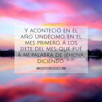 Picture 07 - Ezequiel 30:20 RVA - Y aconteció en el año undécimo, en el mes - Bible Verse Picture
