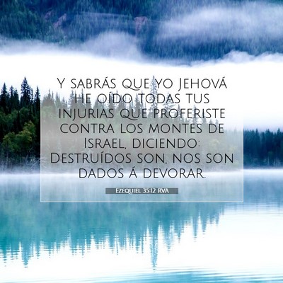 Picture 07 - Ezequiel 35:12 RVA - Y sabrás que yo Jehová he oído todas tus - Bible Verse Picture