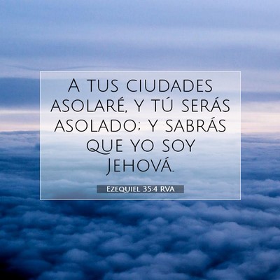 Picture 07 - Ezequiel 35:4 RVA - A tus ciudades asolaré, y tú serás asolado; y - Bible Verse Picture