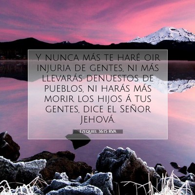 Picture 07 - Ezequiel 36:15 RVA - Y nunca más te haré oir injuria de gentes, ni - Bible Verse Picture