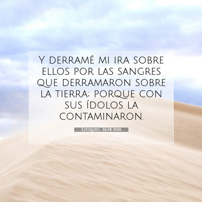 Picture 07 - Ezequiel 36:18 RVA - Y derramé mi ira sobre ellos por las sangres que - Bible Verse Picture