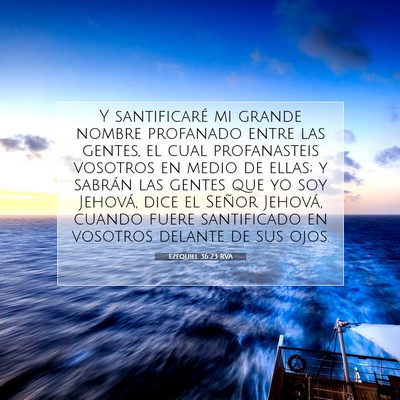 Picture 07 - Ezequiel 36:23 RVA - Y santificaré mi grande nombre profanado entre - Bible Verse Picture