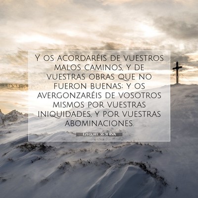 Picture 07 - Ezequiel 36:31 RVA - Y os acordaréis de vuestros malos caminos, y de - Bible Verse Picture